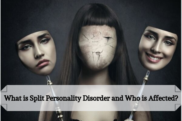 What is Split Personality Disorder and Who is Affected?