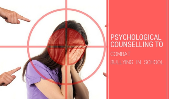 Psychological Counselling to Combat Bullying in School