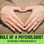 Role of a Psychologist During Pregnancy