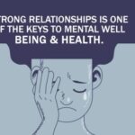 Strong Relationships is one of the Keys to Mental Well Being & Health.
